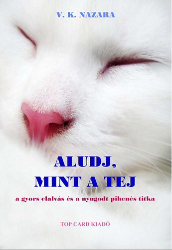 V. K. Nazara - Aludj, mint a tej - A gyors elalvs s a nyugodt pihens titka