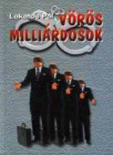 Lakatos P�l - V�r�s milli�rdosok + Az ellopott rendszerv�ltoz�s (2 k�tet)