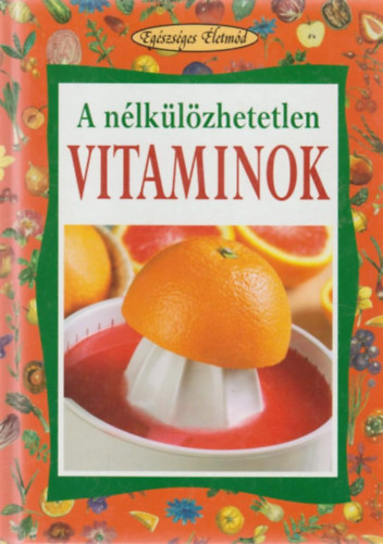 Angela Maria Mauri - A nlklzhetetlen vitaminok