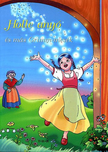 Holle anyó és más Grimm-mesék