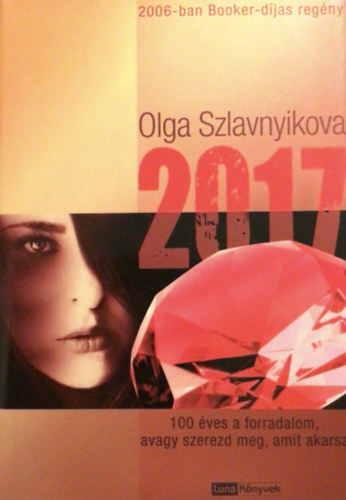 SZERZ Olga Szlavnyikova - 2017 - 100 VES A FORRADALOM, AVAGY SZEREZD MEG, AMIT AKARSZ