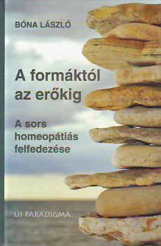 Bna Lszl - A formktl az erkig - a sors homeoptis felfedezse
