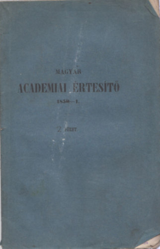 Toldy F. titoknok (felel�s szerk.) - Magyar Academiai �rtes�t� 1850-1.