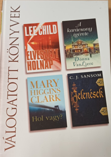 Lee Child, Santa Montefiore, James Patterson s Gabrielle Charbonnet - Elveszett holnap - A francia kertsz - A kpzeletbeli bart - Reader's Digest - Vlogatott knyvek