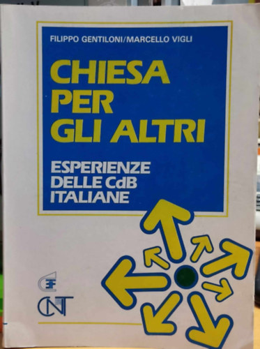 Filippo Gentiloni, Marcello Vigli - Chiesa per gli Altri - Esperienze delle cdB Italiane (Egyhz msokrt - Az olasz CDB-k tapasztalatai)(Editrice Tempi di Fraternita)