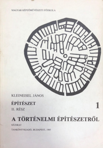Kleineisel János - Építészet II.rész A történelmi építészetről