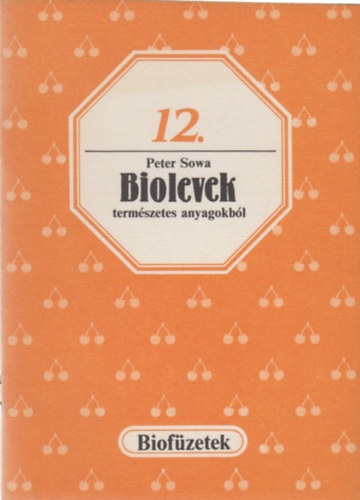 Peter Sowa - Biolevek term�szetes anyagokb�l (biof�zetek 12.)