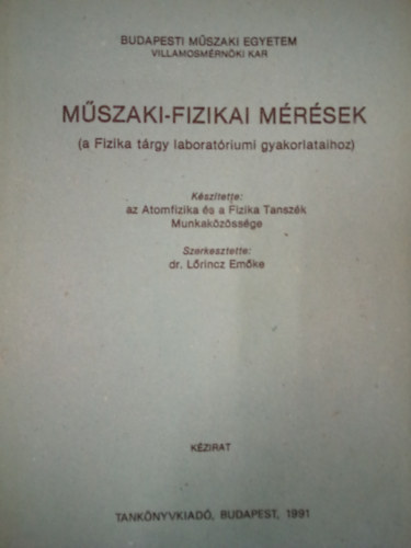 Dr. L�rincz Em�ke (szerk.) - M�szaki-fizikai m�r�sek (a Fizika t�rgy laborat�riumi gyakorlataihoz)