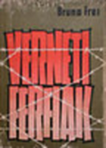 Bruno Frei - Verneti férfiak