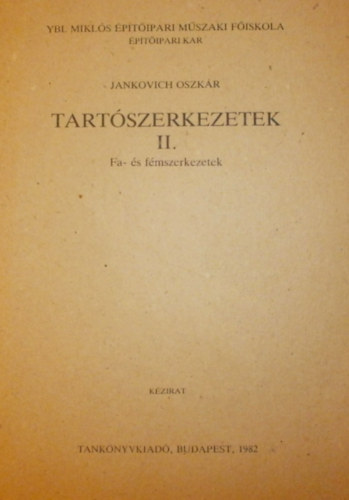 Jankovich Oszk�r - Tart�szerkezetek II. Fa- �s f�mszerkezetek