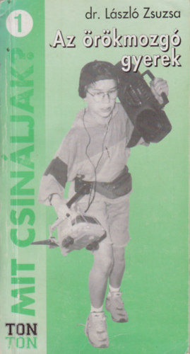 László Zsuzsa - Az örökmozgó gyerek