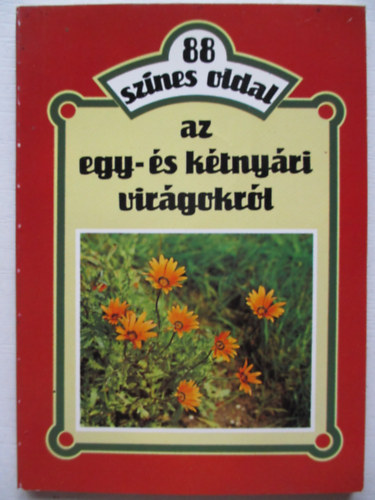 Sznt Matild - 88 sznes oldal az egy- s ktnyri virgokrl