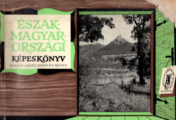 Czegl�di Istv�n (szerk.) Nagy Lajos - �szak-magyarorsz�gi k�pesk�nyv - Borsod-Aba�j-Zempl�n megye