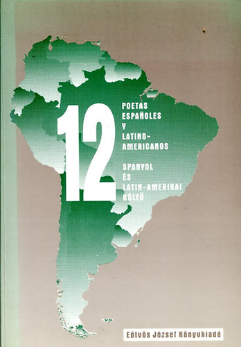 12 spanyol és Latin-Amerikai költő (spanyol-magyar)