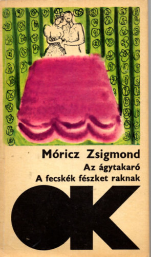 M�ricz Zsigmond, Varga Katalin (Szerk.), R�z P�l (szerk.) - Az �gytakar� - A fecsk�k f�szket raknak (Olcs� k�nyvt�r)