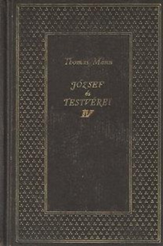 Thomas Mann - J�zsef �s testv�rei IV. (J�zsef,a keny�rad�)