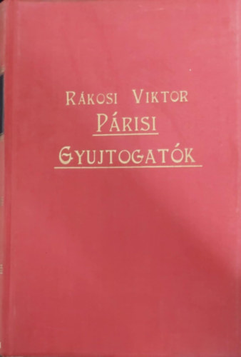 Rkosi Viktor - A prisi gyujtogatk (A kommn trtnete)