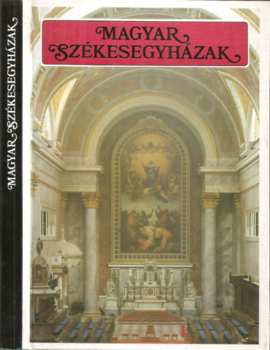 ri Istvn (szerk.) - Magyar szkesegyhzak