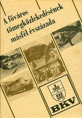 Blint Sndor (szerk.) - A fvros tmegkzlekedsnek msfl vszzada III. (1919-1985)