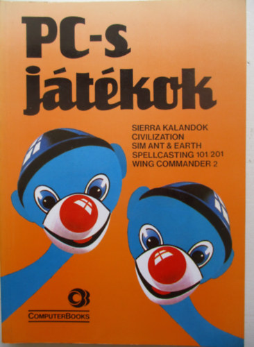 Homoki Péter, Jámbor Árpád, Werner Zsolt - PC-s játékok - SIERRA KALANDOK - CIVILIZATION - SIM ANT & EARTH - SPELLCASTING 101/201/WING COMMANDER 2
