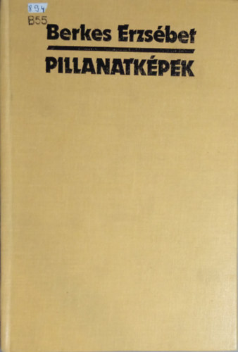 Berkes Erzsébet - Pillanatképek