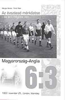 Margay Sndor; Trk Pter - Magyarorszg - Anglia 6:3 - Az vszzad mrkzse