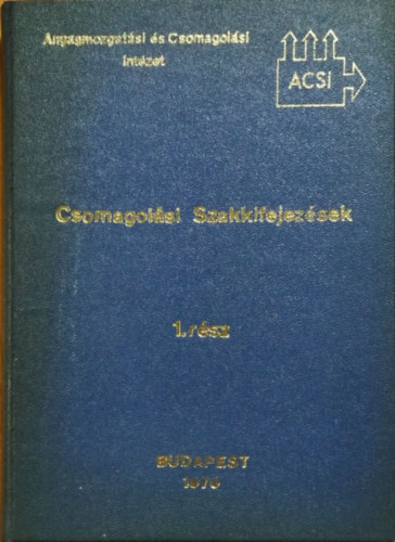 Lczy Bln (fel. szerk.) - Csomagolsi szakkifejezsek gyjtemnye - magyar-nmet-angol-francia-orosz, 1. rsz