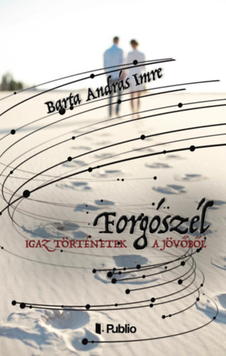 Barta Andrásimre - Igaz történetek a jövőből - Forgószél