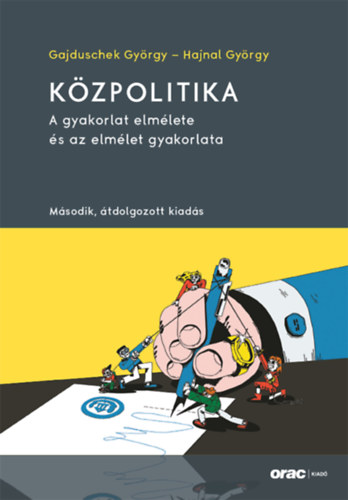 Gajduschek Gyrgy, Hajnal Gyrgy - Kzpolitika - A gyakorlat elmlete s az elmlet gyakorlata