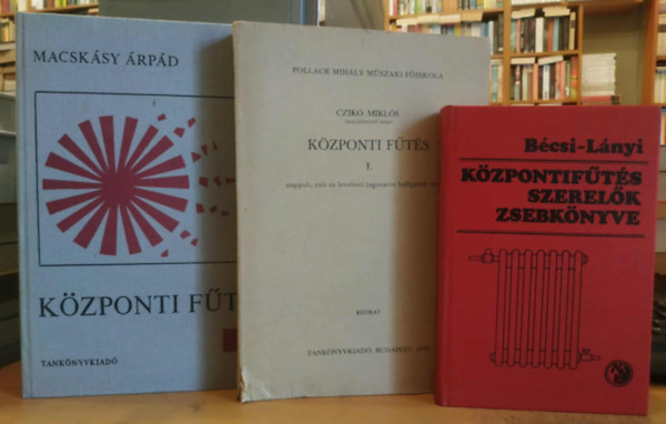 B�csi Antal - L�nyi Ferenc, Czik� Mikl�s, Macsk�sy �rp�d - 3 db f�t�tt lak�s: K�zpontif�t�s-szerel�k zsebk�nyve + K�zponti f�t�s I. (nappali, esti �s levelez� tagozatos hallgat�k r�sz�re) + K�zponti f�t�s