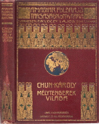 Chun Károly - Mélytengerek világa (A Magyar Földrajzi Társaság Könyvtára)