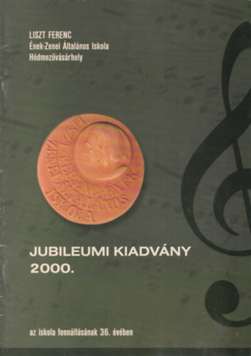 Berei Erzsbet - Liszt Ferenc nek-Zenei ltalnos Iskola Hdmezvsrhely Jubileumi kiadvny 2000. az iskola fennllsnak 36. vben