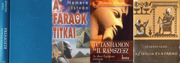 Colin Falconer, Hegeds Gza, Nemere Istvn - 4 m az kori Egyiptomrl: Kleoptra - Istenek fnykora + Az rnok s a fra + A frak titkai + Tutanhamon s II. Ramszesz kora