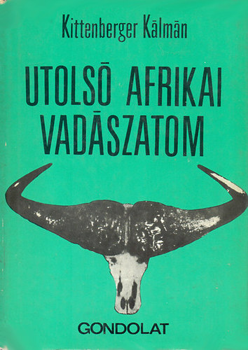 Kittenberger Kálmán - Utolsó afrikai vadászatom