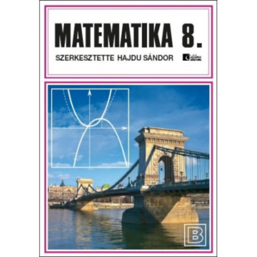 Dr. Hajdu Sndor (szerk.) - Matematika 8. bvtett vltozat Kemnytbls