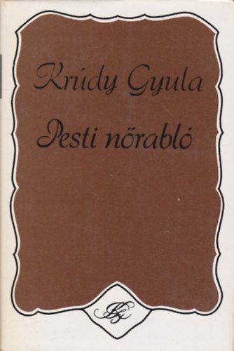 Krúdy Gyula - Pesti nőrabló