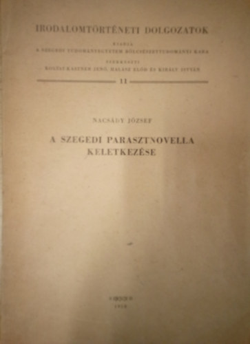 Nacsády József - A szegedi parasztnovella keletkezése / Irodalomtörténeti dolgozatok
