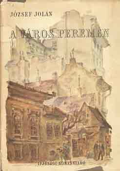 J�zsef Jol�n - A v�ros perem�n (Reich K�roly illusztr�ci�ival)