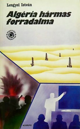 Lengyel István - Algéria hármas forradalma