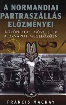 Mackay, Francis - A normandiai partraszlls elzmnyei