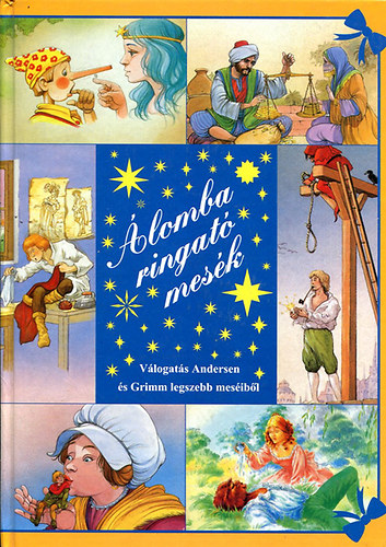 Álomba ringató mesék - Válogatás Andersen és Grimm legszebb meséiből