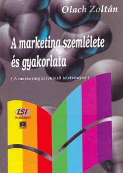 Olach Zoltn - A marketing szemllete s gyakorlata - A marketing ttekint kziknyve