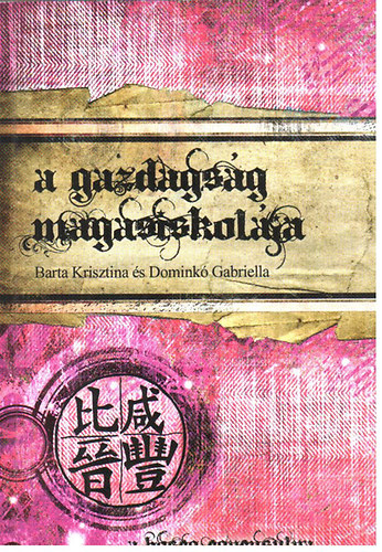 Barta Krisztina; Domink� Gabriella - A gazdags�g magasiskol�ja - A b�s�g egyens�lya