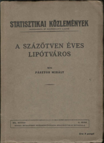 Pásztor Mihály - A százötven éves Lipótváros (Statisztikai közlemények)