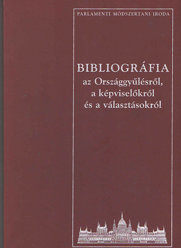 Dr. Soltsz Istvn (szerk.) - Bibliogrfia az Orszggylsrl, a kpviselkrl s a vlasztsokrl