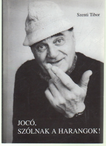 Szenti Tibor - Joc, szlnak a harangok! Dediklt !!