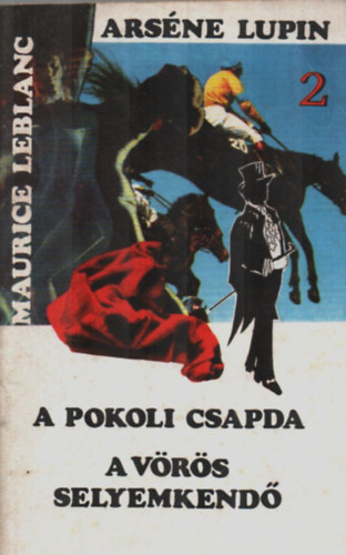 Maurice Leblanc - A pokoli csapda - A vörös selyemkendő (Arséne Lupin)