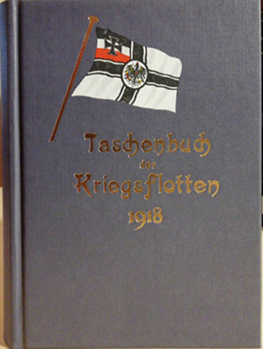 Kapitnleutnant B. Weyer (Herausgegeben) - Taschenbuch der Kriegsflotten - XIX. Jahrgang - 1918