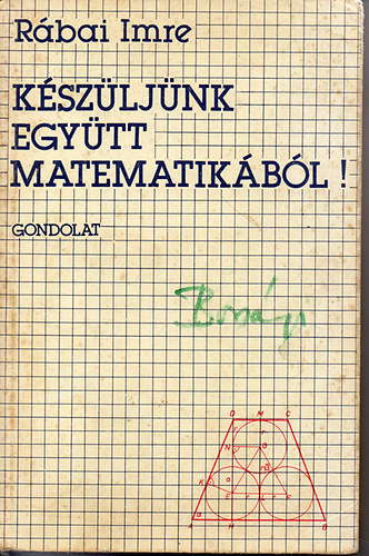 Rbai Imre - Kszljnk egytt matematikbl!