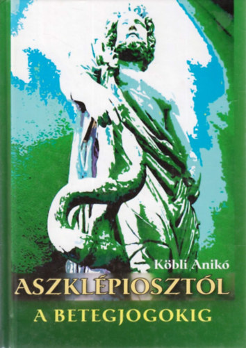 Köbli Anikó - Aszklépiosztól a betegjogokig